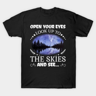 open your eyes look up to the skies and see shirt T-Shirt